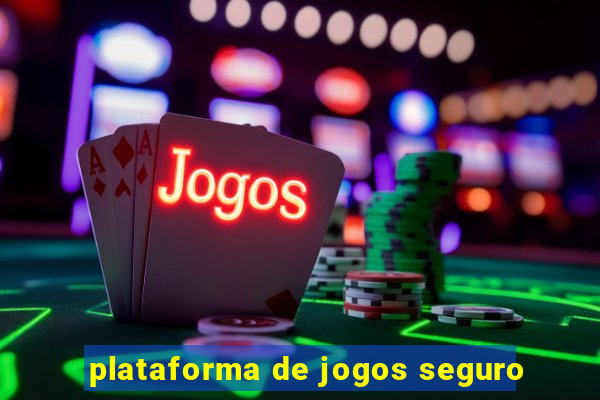 plataforma de jogos seguro